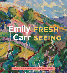 Emily Carr Fresh Seeing