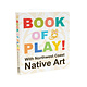 Board Book - Book of Play with Northwest Coast Native Art