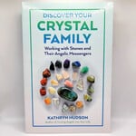 Discover Your Crystal Family: Working with Stones and Their Angelic Messengers