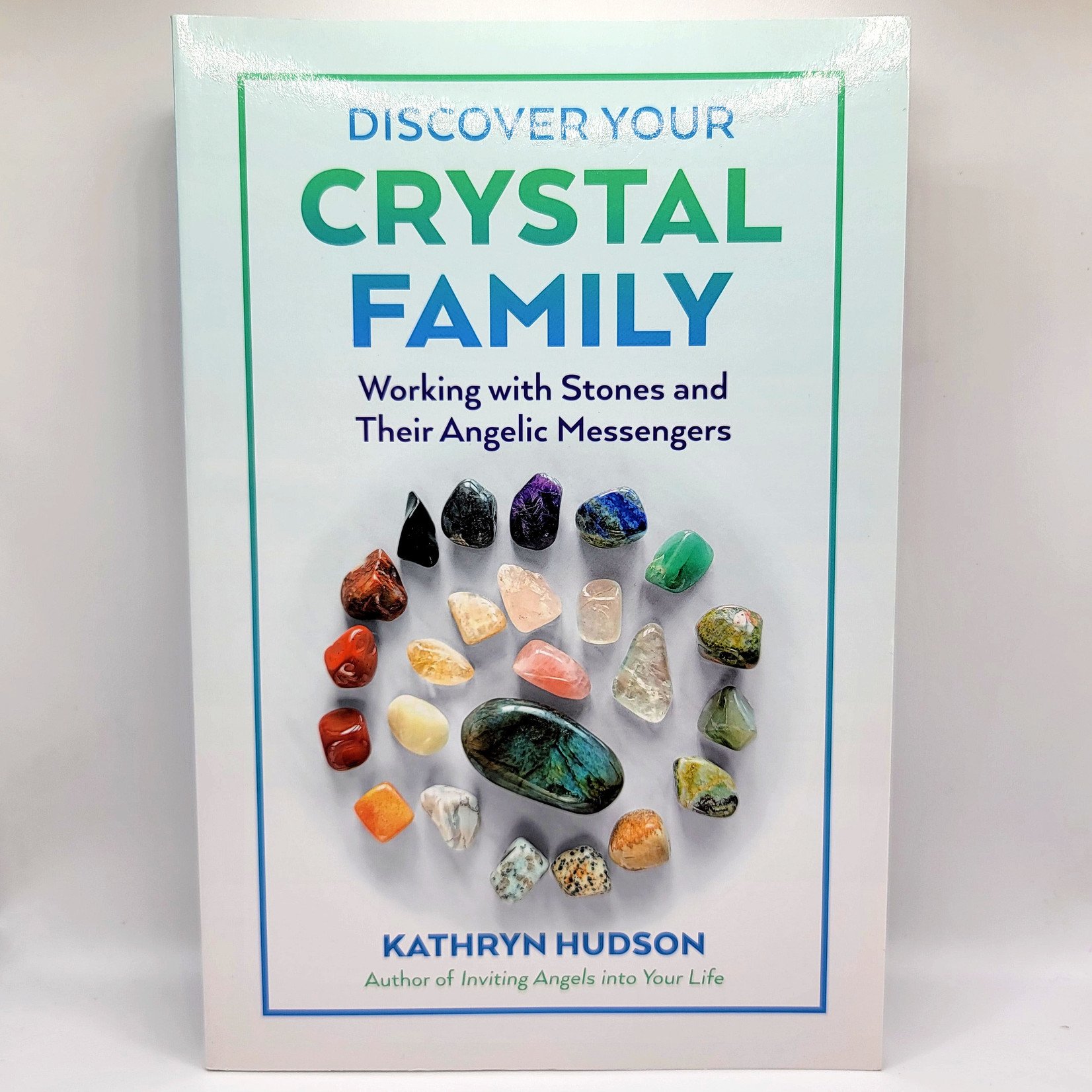 Discover Your Crystal Family: Working with Stones and Their Angelic Messengers