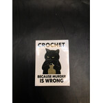 Crochet Because Murder Is Wrong Sticker