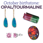 October Birthstone (Opal & Tourmaline)