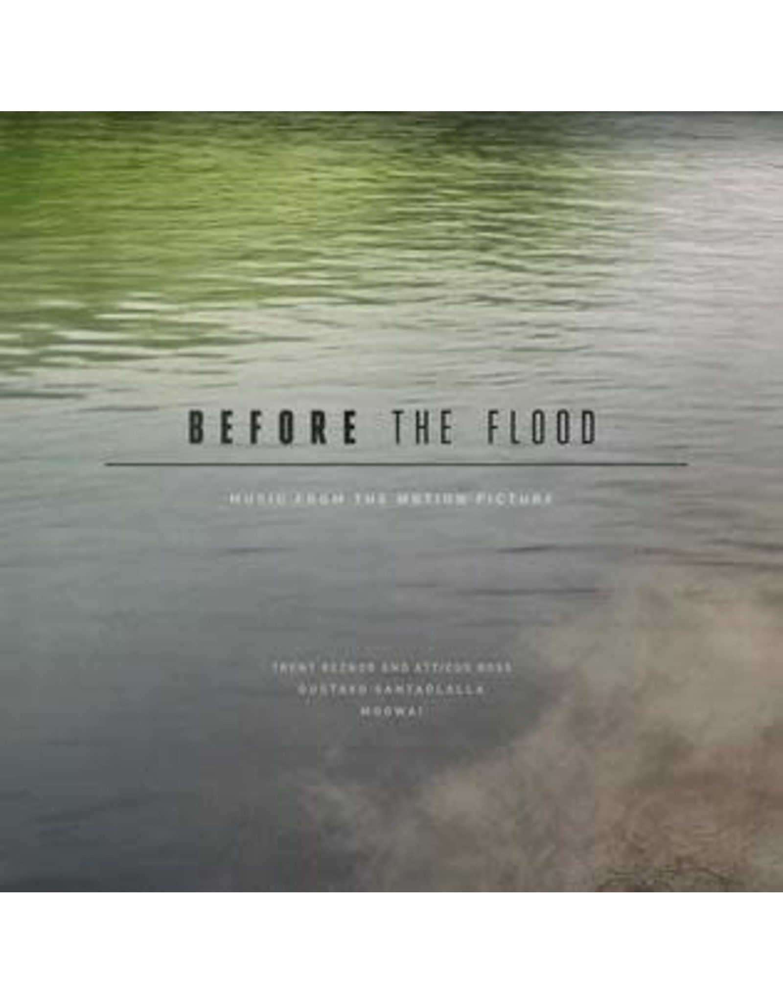 Trent Reznor / Atticus Ross - Before The Flood (Music From The Motion Picture)