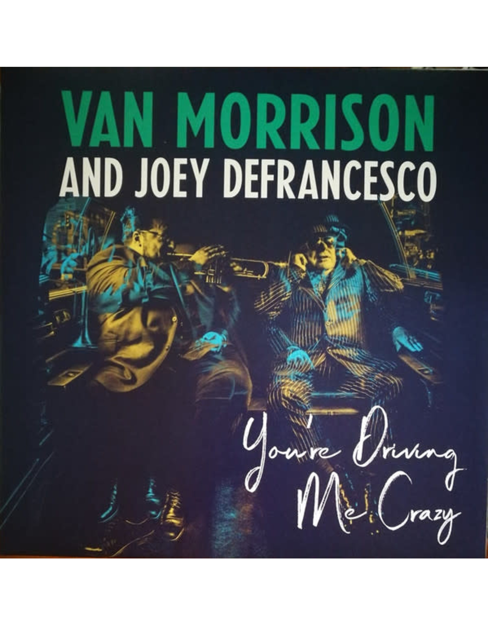 Van Morrison / Joey Derfrancesco - You're Driving Me Crazy