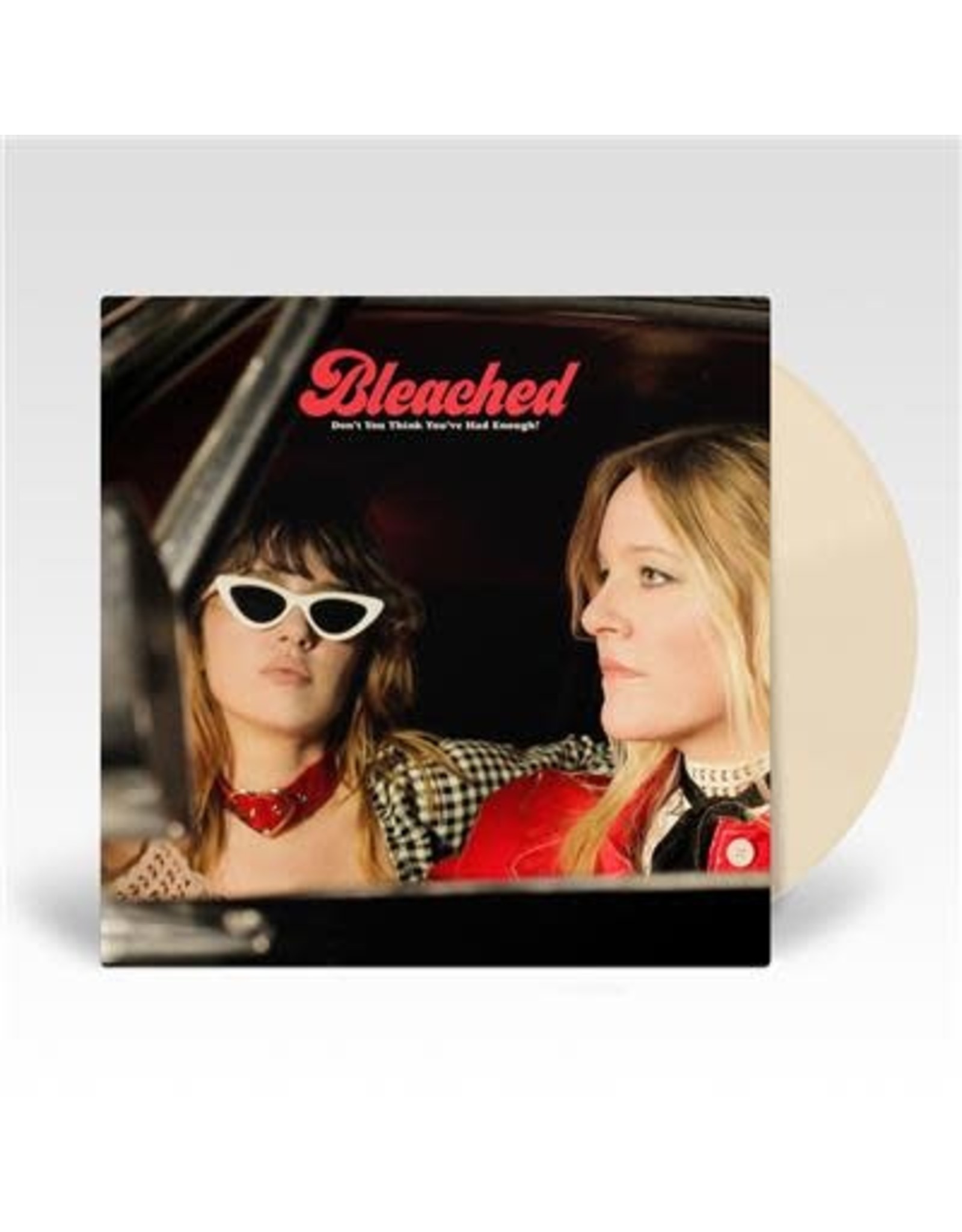 Bleached - Don't You Think You've Had Enough? (Opaque Cream Vinyl)