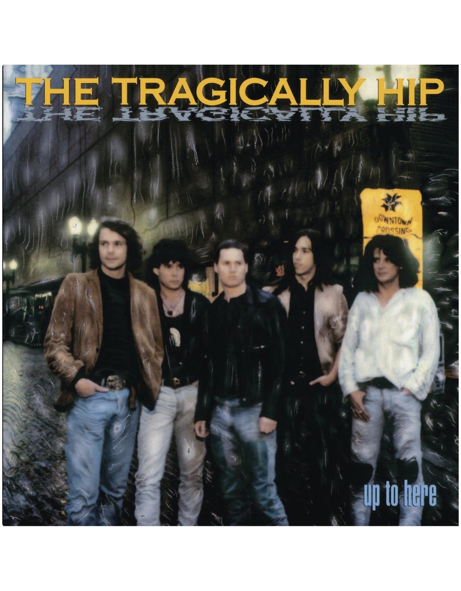 Tragically Hip - Up To Here