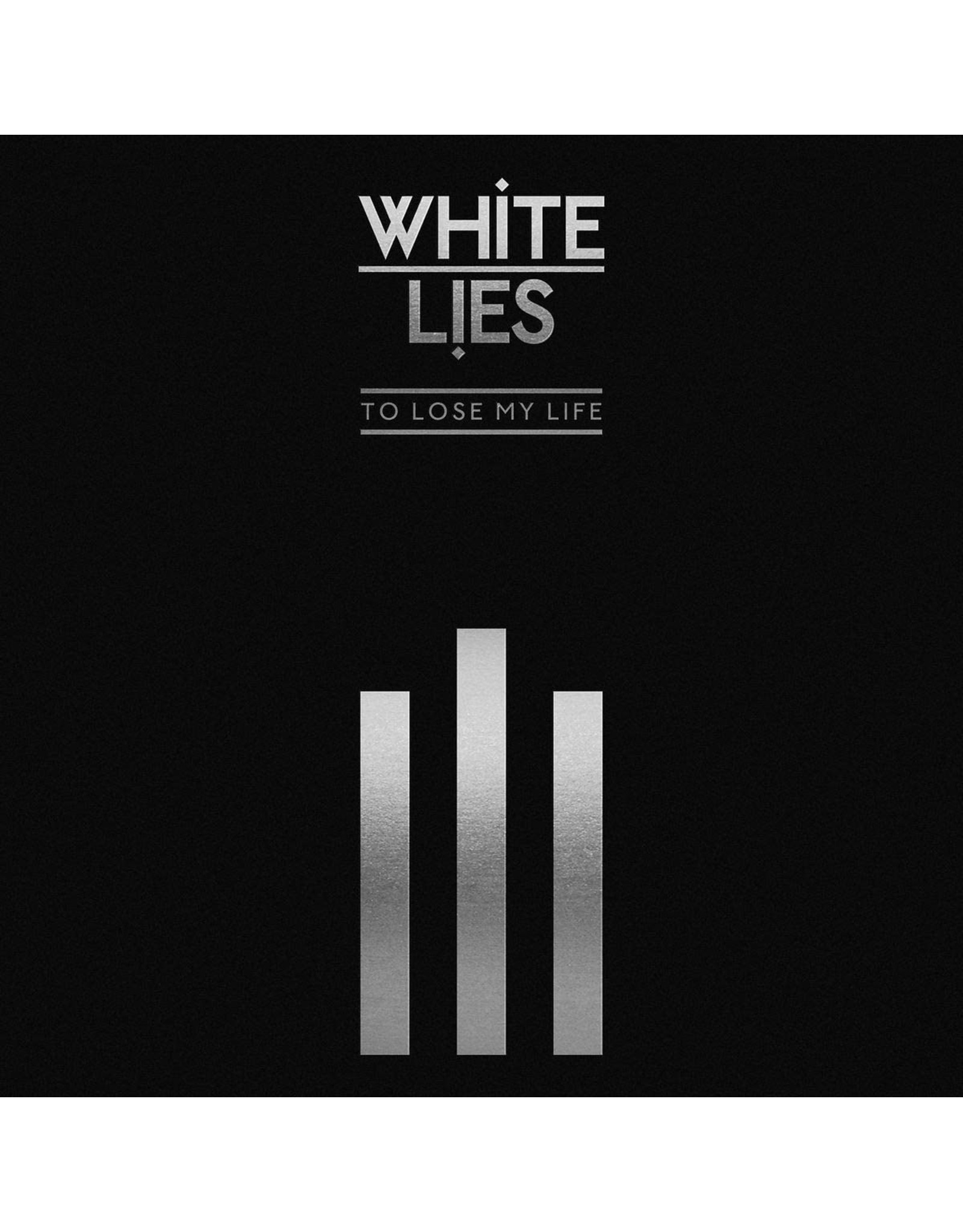 White Lies - To Lose My Life (Deluxe Edition)