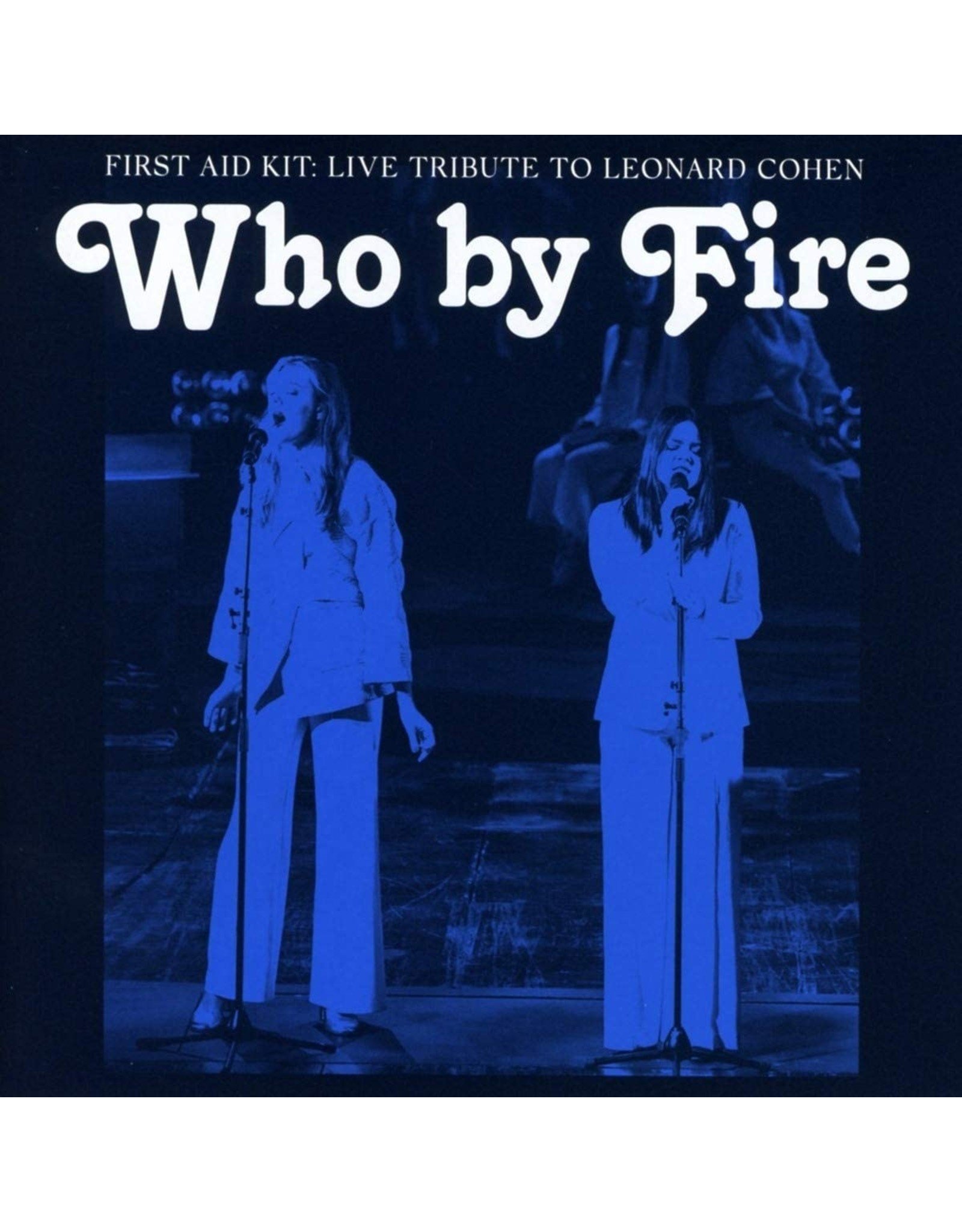 First Aid Kit - Who By Fire: Live Tribute To Leonard Cohen (Blue Vinyl)