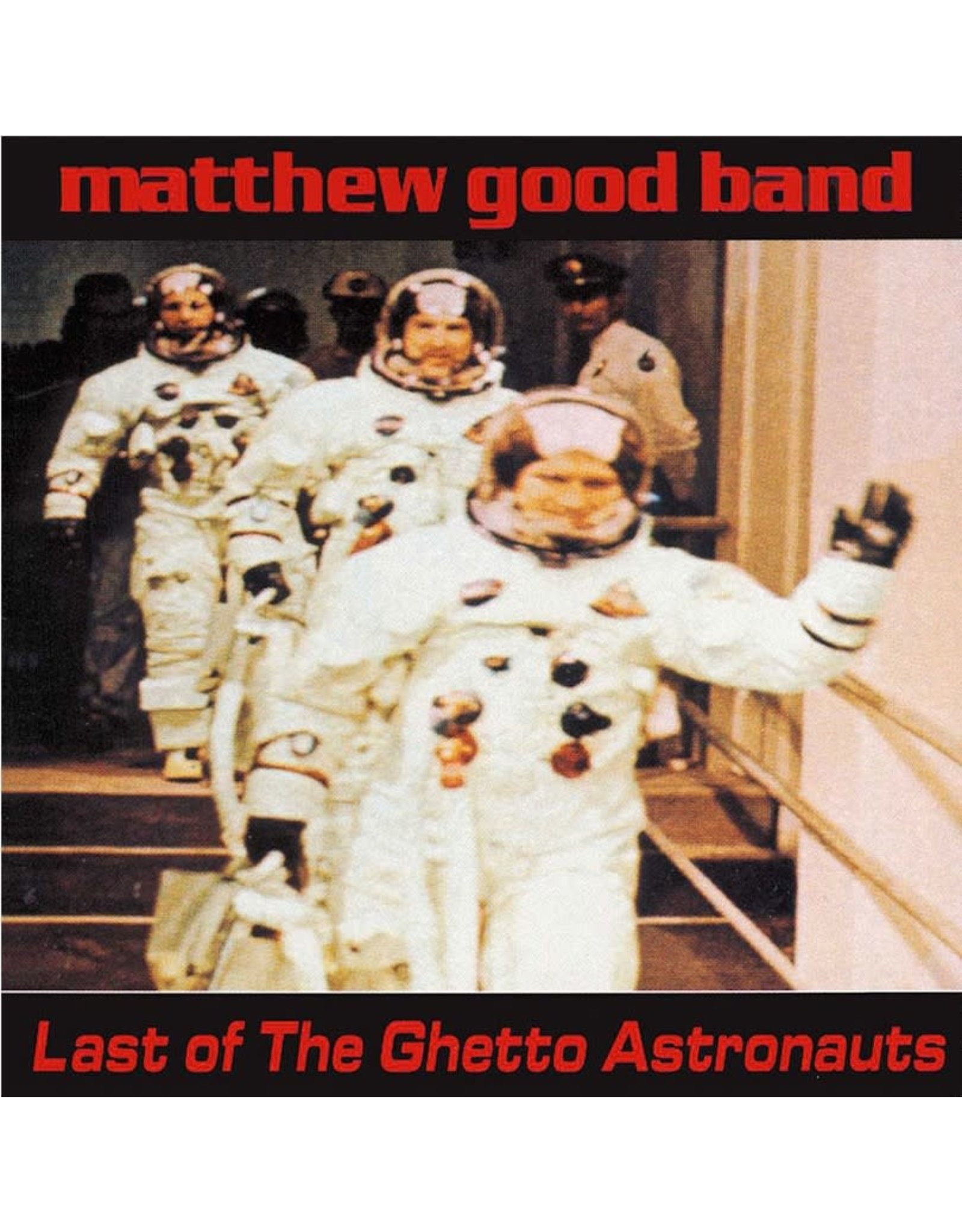 Matthew Good Band - Last Of The Ghetto Astronauts