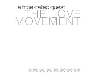 Tribe Called Quest - The Love Movement (25th Anniversary) Tribe Called Quest - The Love Movement (25th Anniversary)