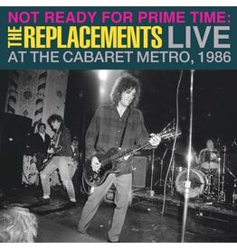 Replacements - Not Ready For Prime Time: Live At The Cabaret Metro 1986 (Record Store Day)
