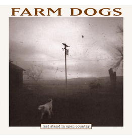 Farm Dogs - Last Stand in Open Country (Record Store Day)