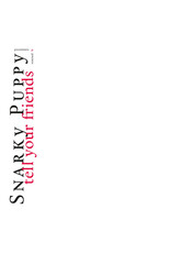 Snarky Puppy - Tell Your Friends (White Vinyl) [10th Anniversary]
