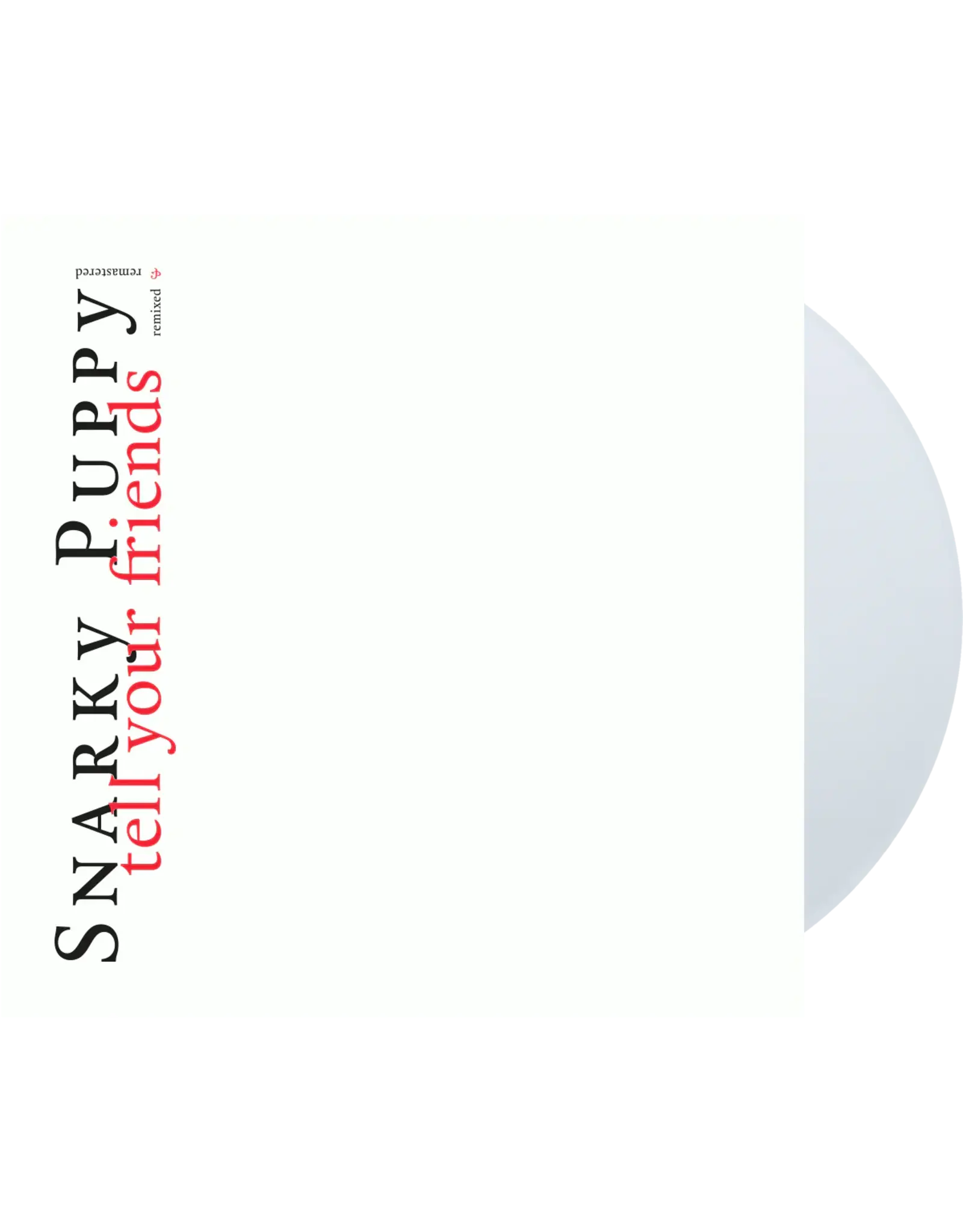 Snarky Puppy - Tell Your Friends (White Vinyl) [10th Anniversary]