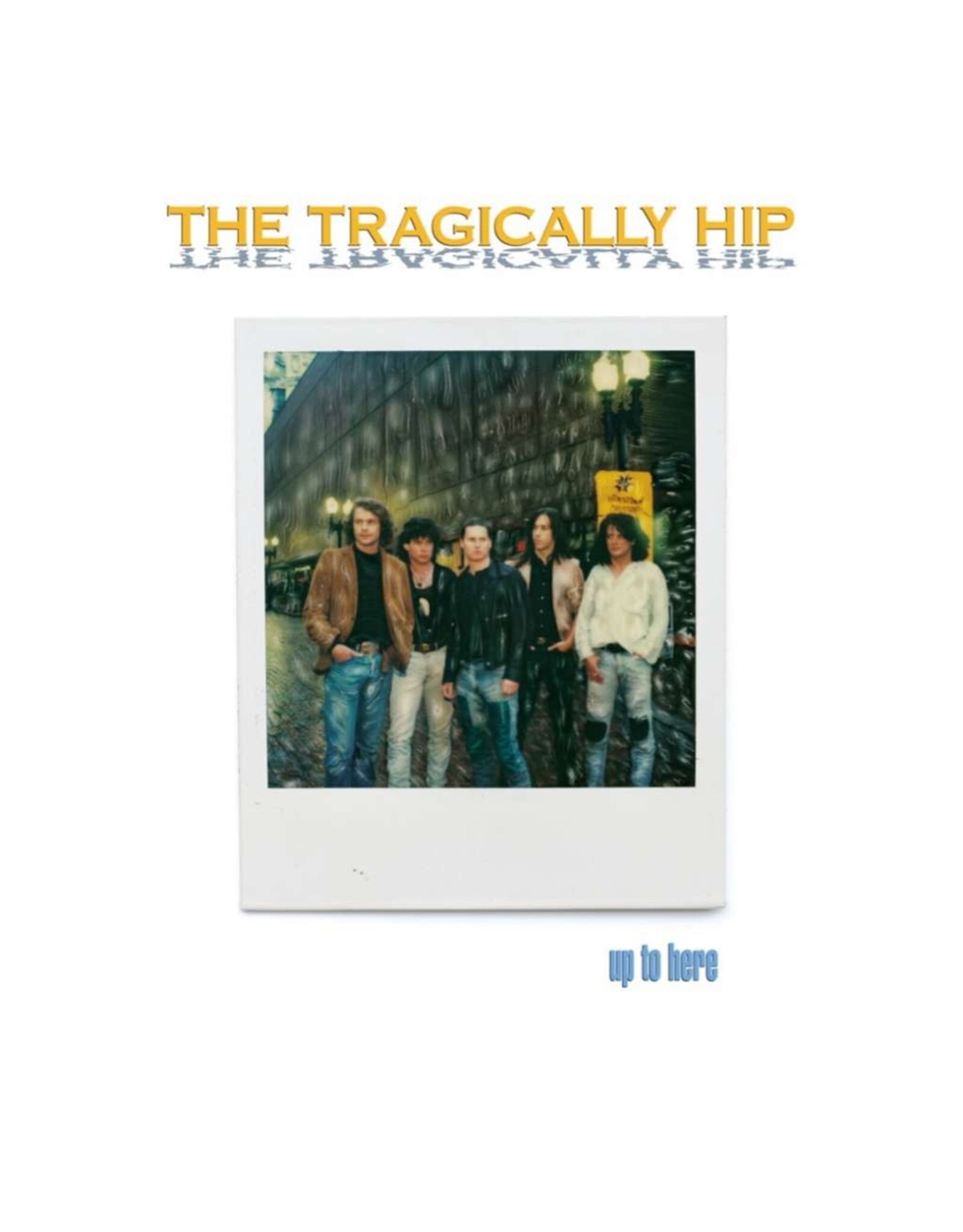 Tragically Hip - Up To Here 2024 (Super Deluxe Edition)