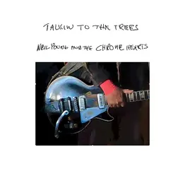 Neil Young & The Chrome Hearts - Talkin' To The Trees (Exclusive Clear Vinyl)
