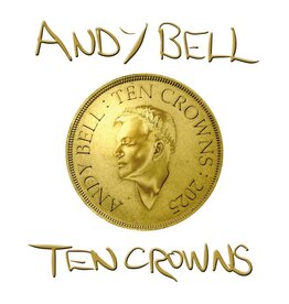 Andy Bell - Ten Crowns (White Vinyl)