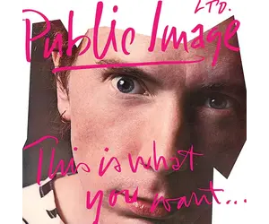 Public Image Ltd. - This Is What You Want This Is What You Get