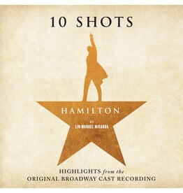 Original Broadway Cast - Hamilton: 10 Shots (Highlights) [Exclusive Burr's Vinyl]