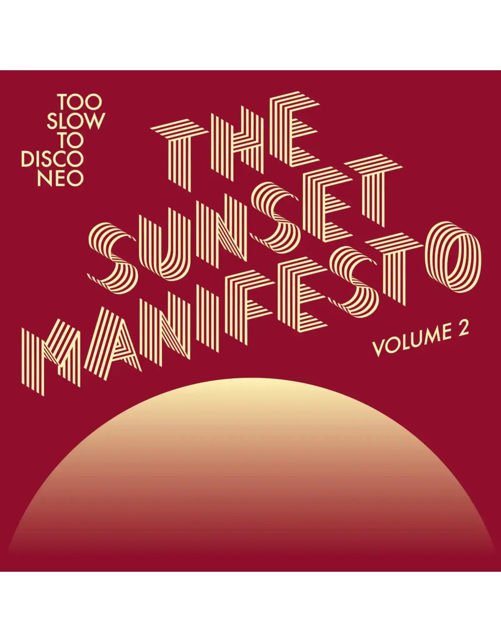 Various - Too Slow To Disco Neo: The Sunset Manifesto Volume 2 (Yellow & Oxblood Vinyl)