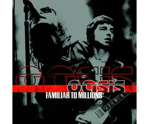 Oasis - Familiar To Millions: Wembley Live (25th Anniversary