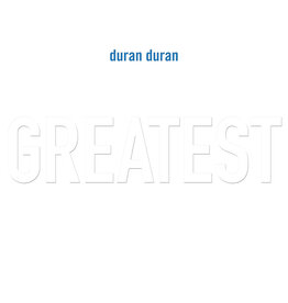 Duran Duran - Greatest (2025 Remaster)