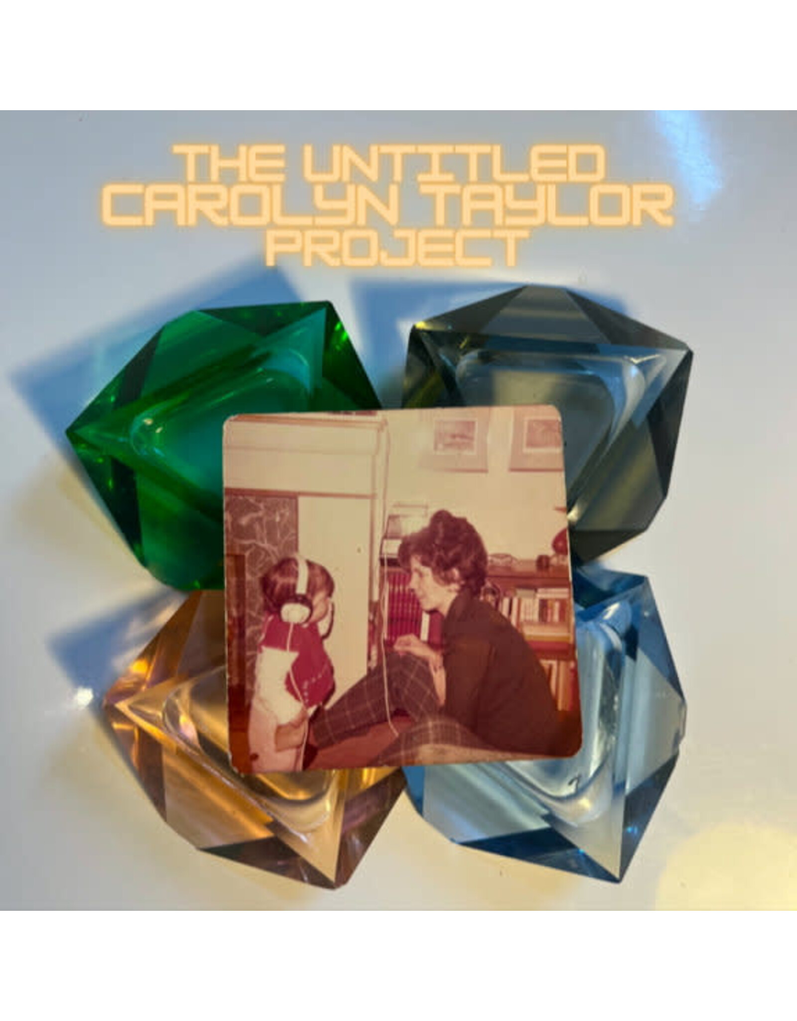 Carolyn Taylor - The Untitled Carolyn Taylor Project