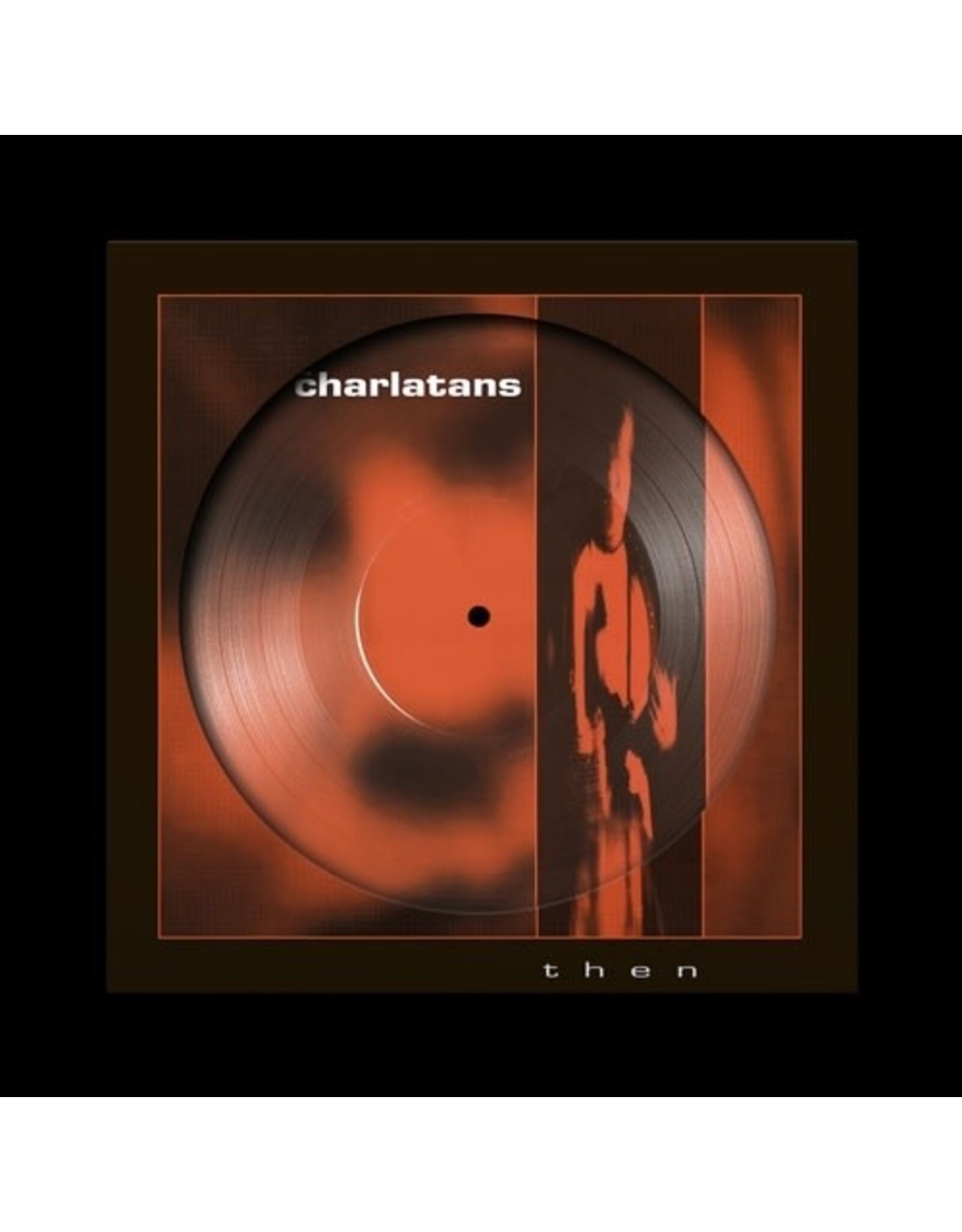 The Charlatans - Then (Record Store Day) [Picture Disc 12" Vinyl]
