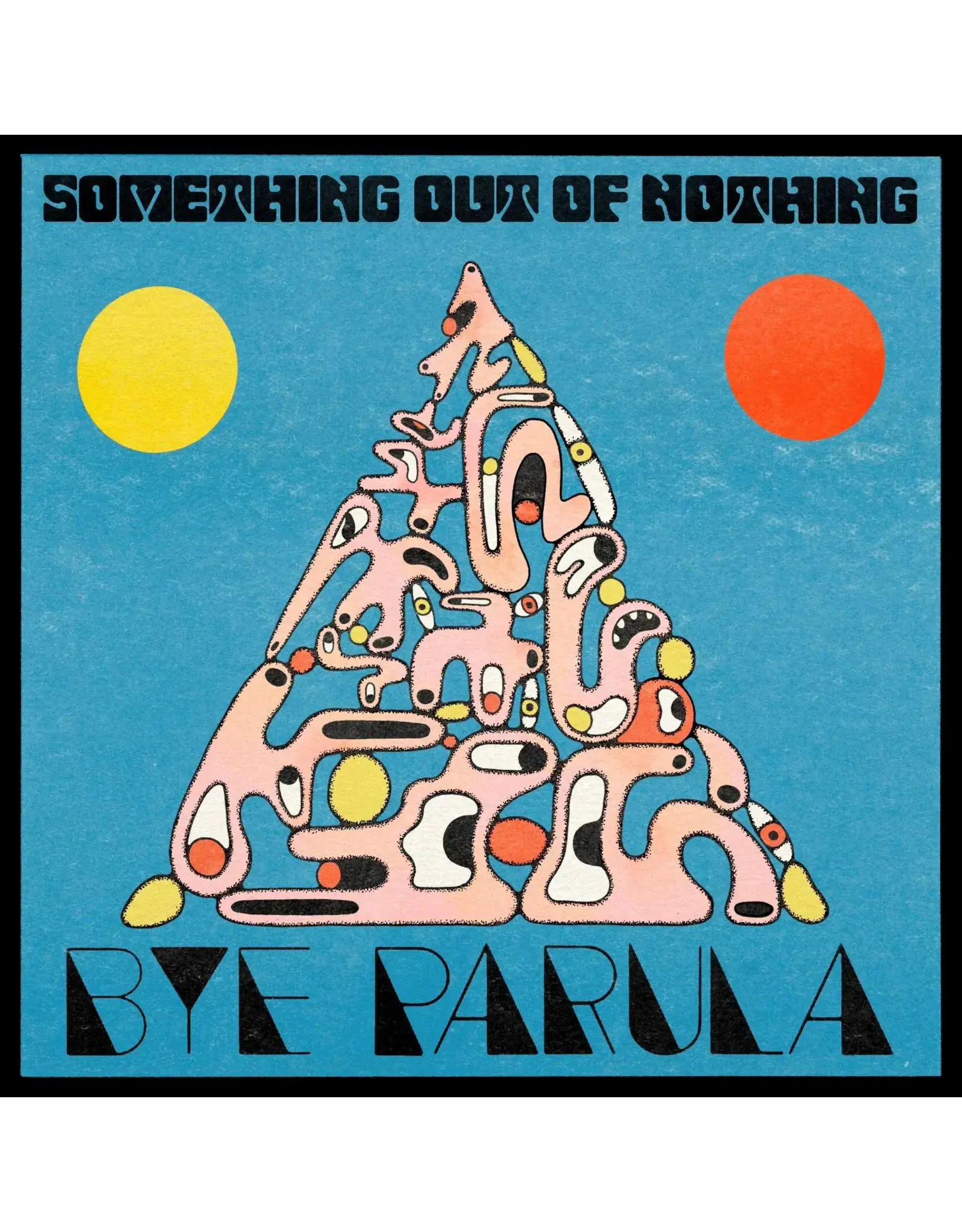 Bye Parula - Something Out Of Nothing