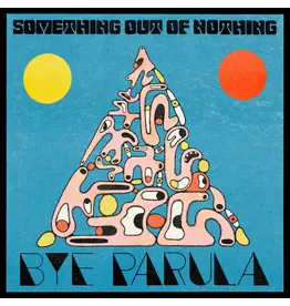 Bye Parula - Something Out Of Nothing