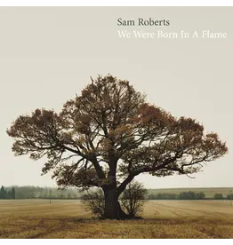 Sam Roberts - We Were Born In a Flame