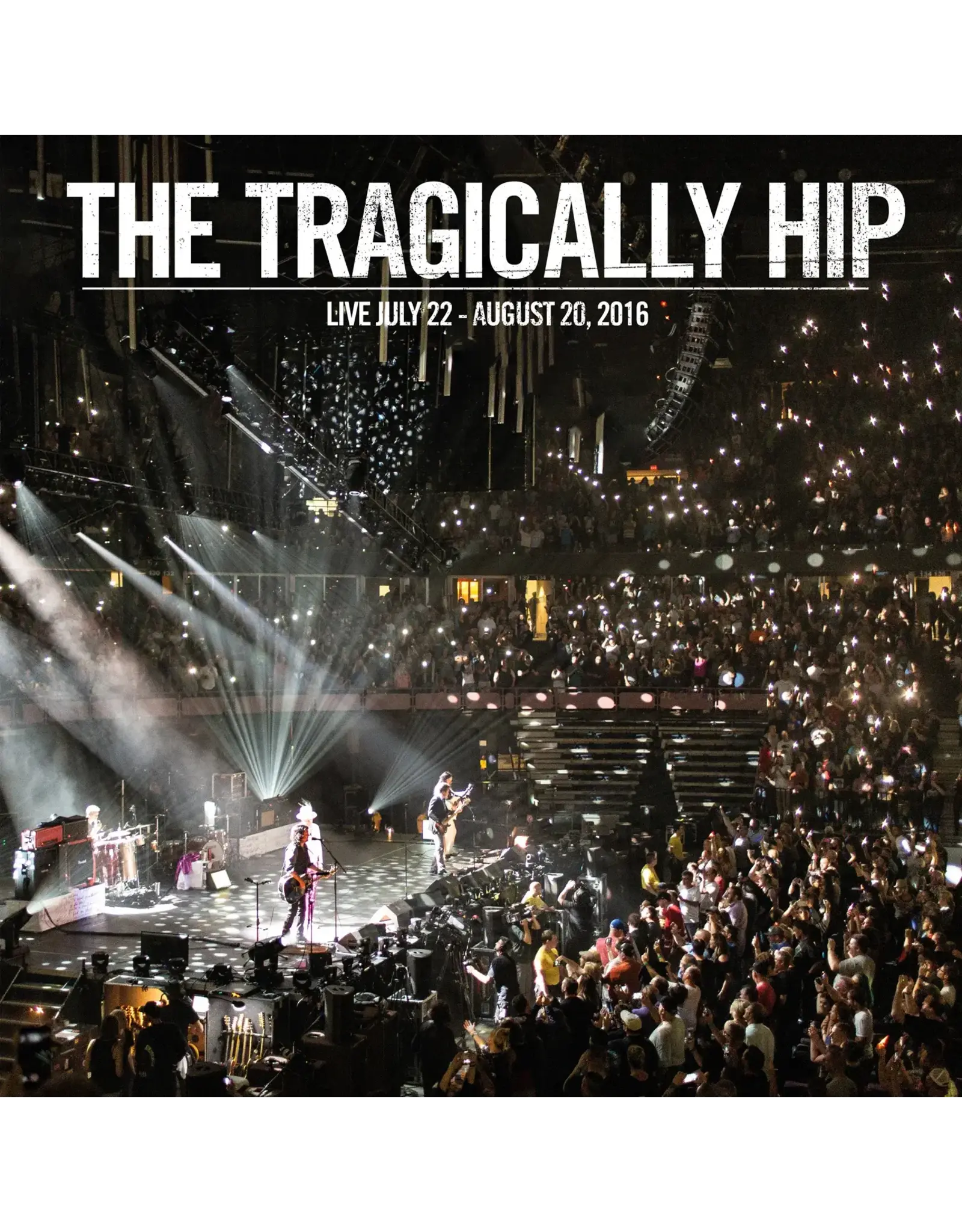 The Tragically Hip - Live: July 22 - August 20, 2016