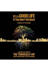 The Tragically Hip - It's A Good Life If You Don't Weaken (Original Cast)
