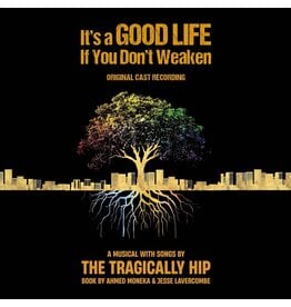 Tragically Hip - It's A Good Life If You Don't Weaken (Original Cast)