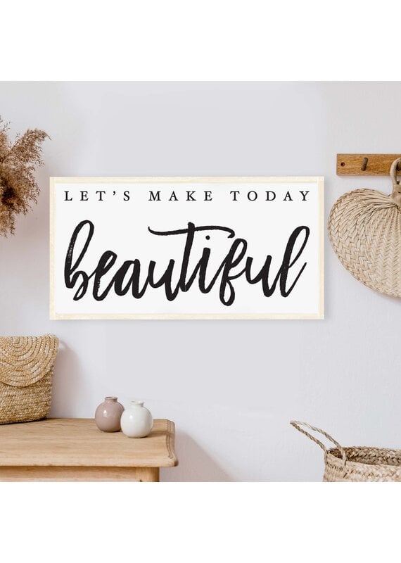 Let's Make Today Beautiful Wood Sign