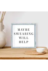 Maybe Swearing will Help Wood Framed Sign 7"x7"