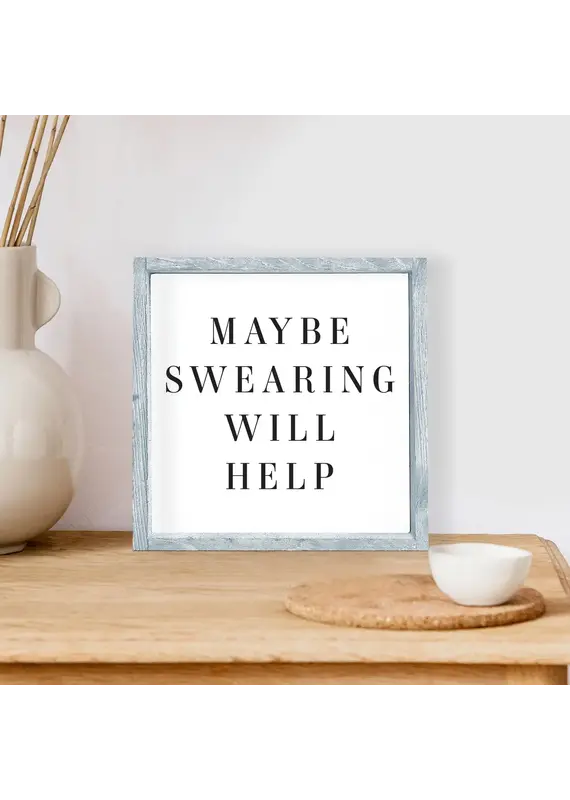 Maybe Swearing will Help Wood Framed Sign 7"x7" Espresso