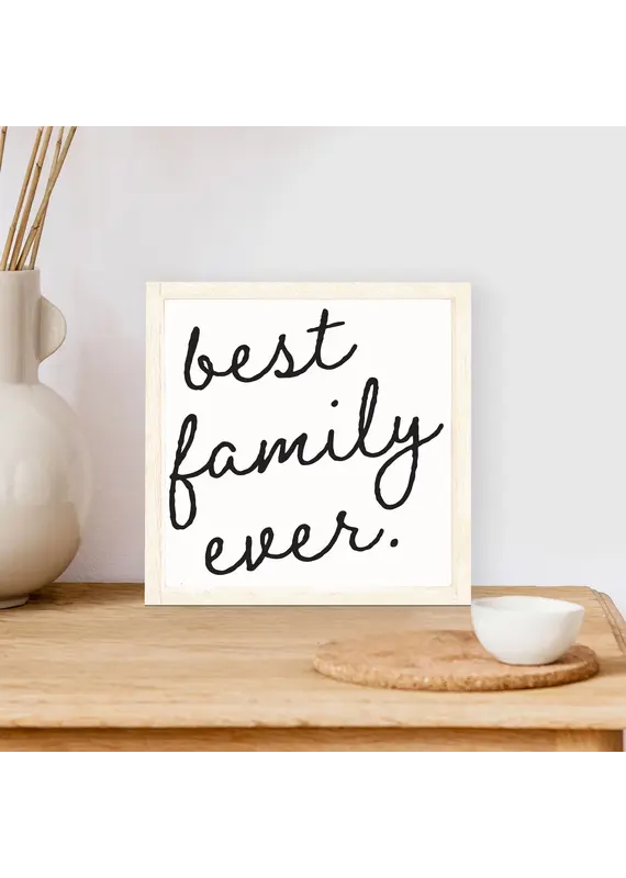 Best Family Ever Wood Framed Sign 7"x7"