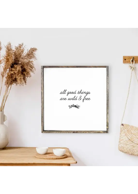 All Good Things Are Wild & Free Wood Framed Sign 13" | Espresso