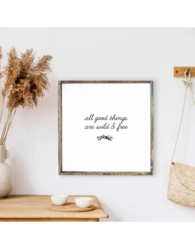 All Good Things Are Wild & Free Wood Sign 13x13" | Espresso Stained Frame | Ontario Canada