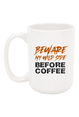 Coffee Mug - 15 oz White - Beware My Wild Side