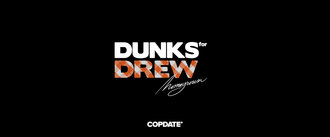 Dunks For Drew