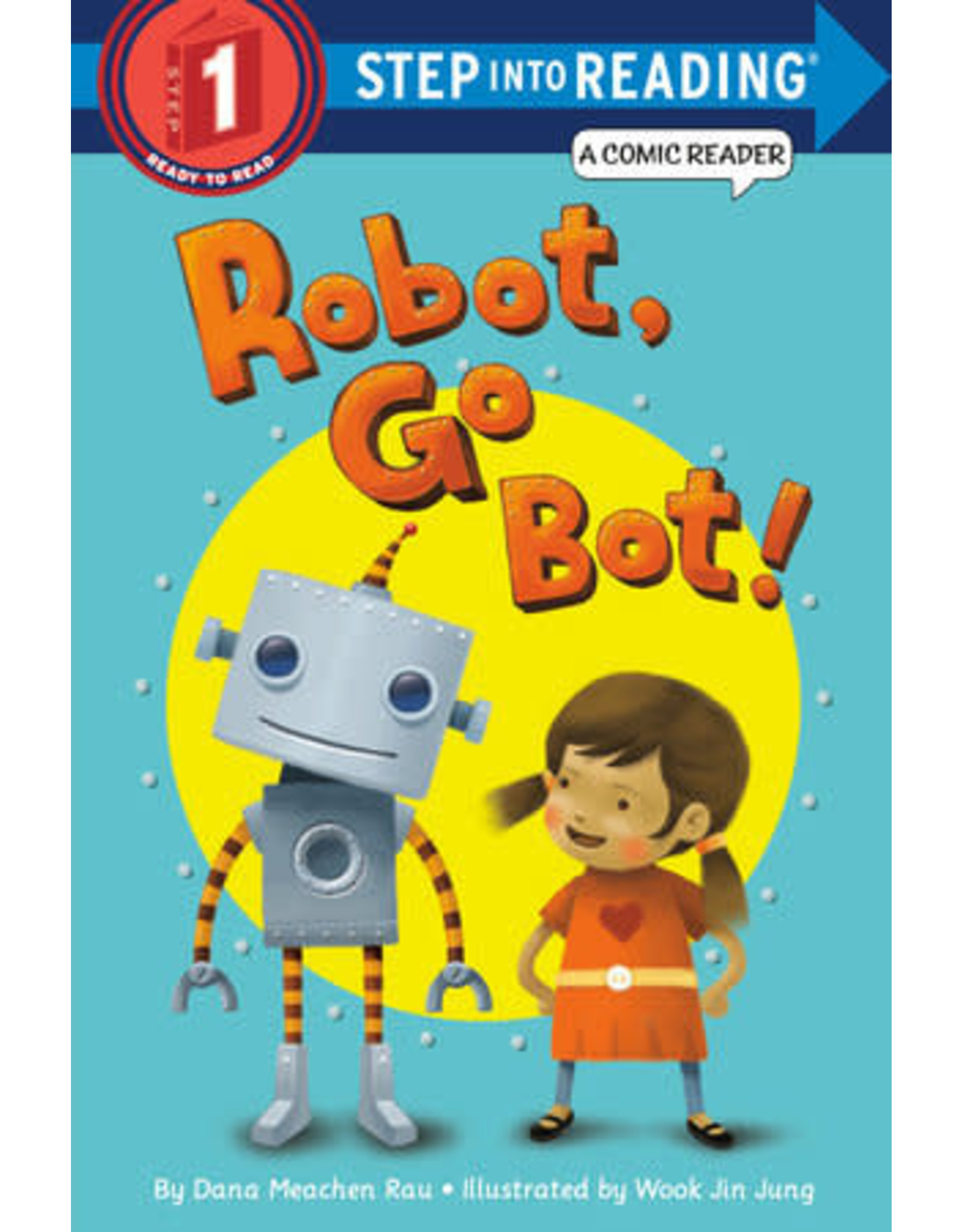 Step Into Reading Step Into Reading - Robot, Go Bot! (Step 1)