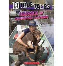 Scholastic 10 True Tales: Heroes of Hurricane Katrina