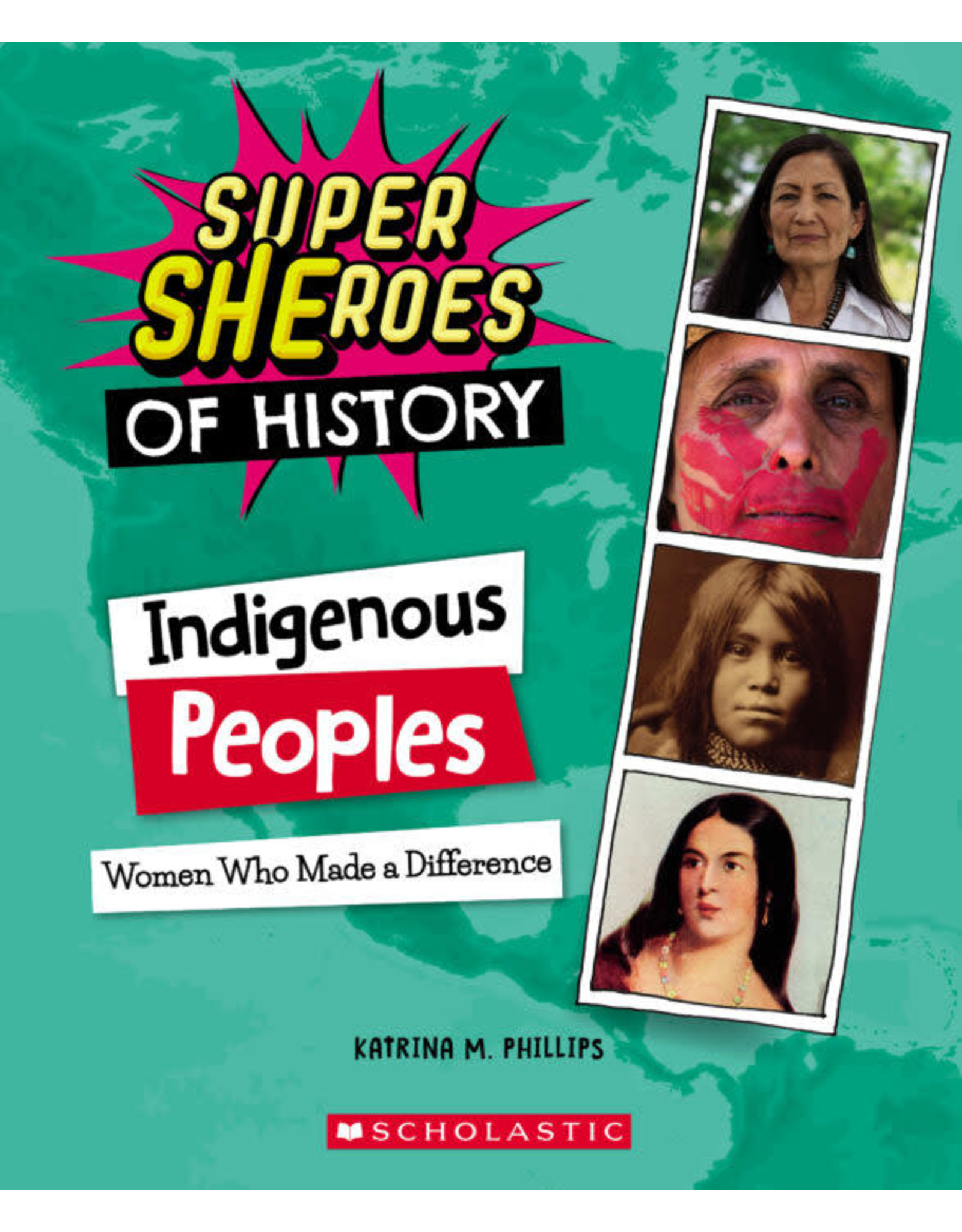 Scholastic Super SHEroes of History: Indigenous Peoples