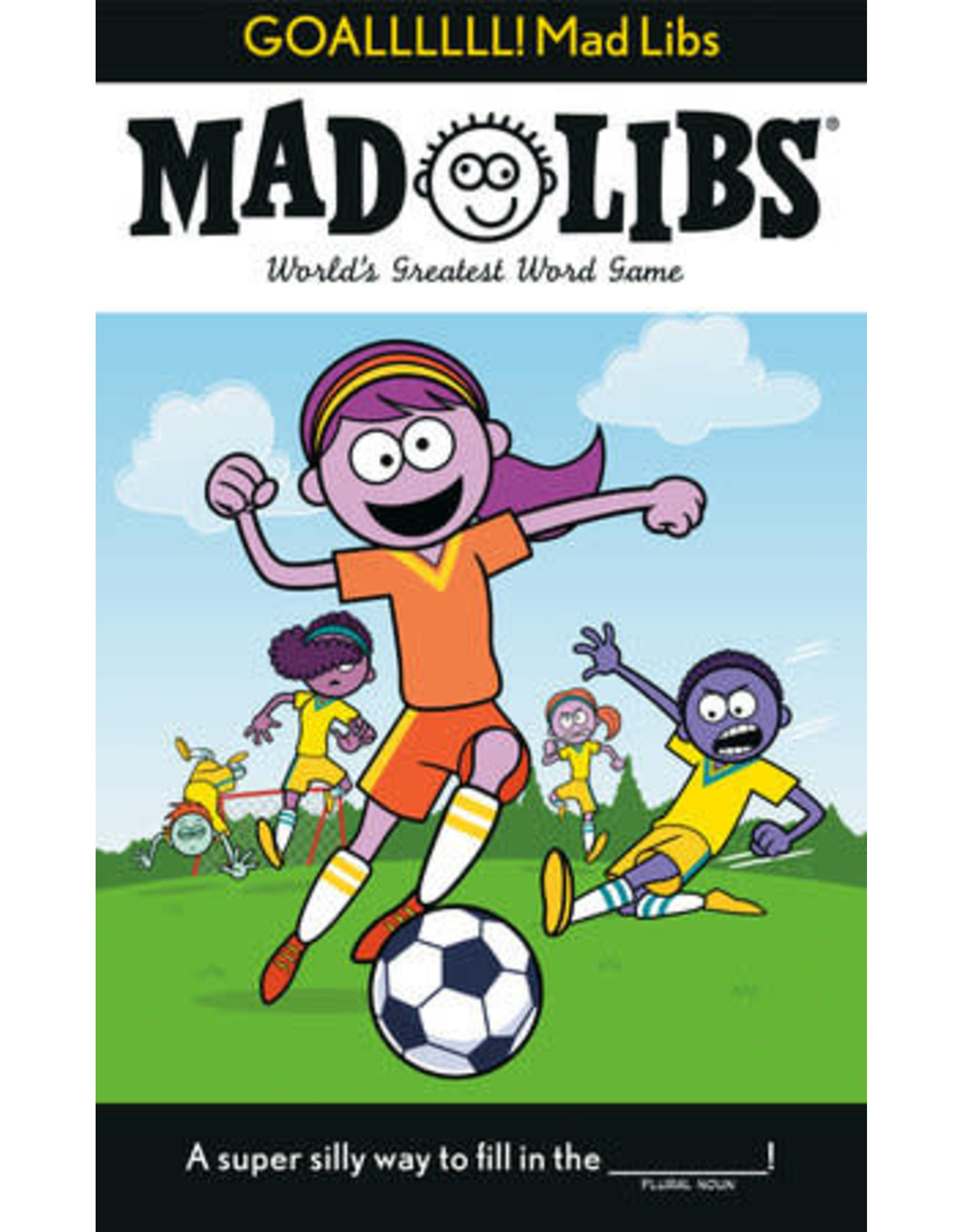 Mad Libs GOALLLLLL! Mad Libs