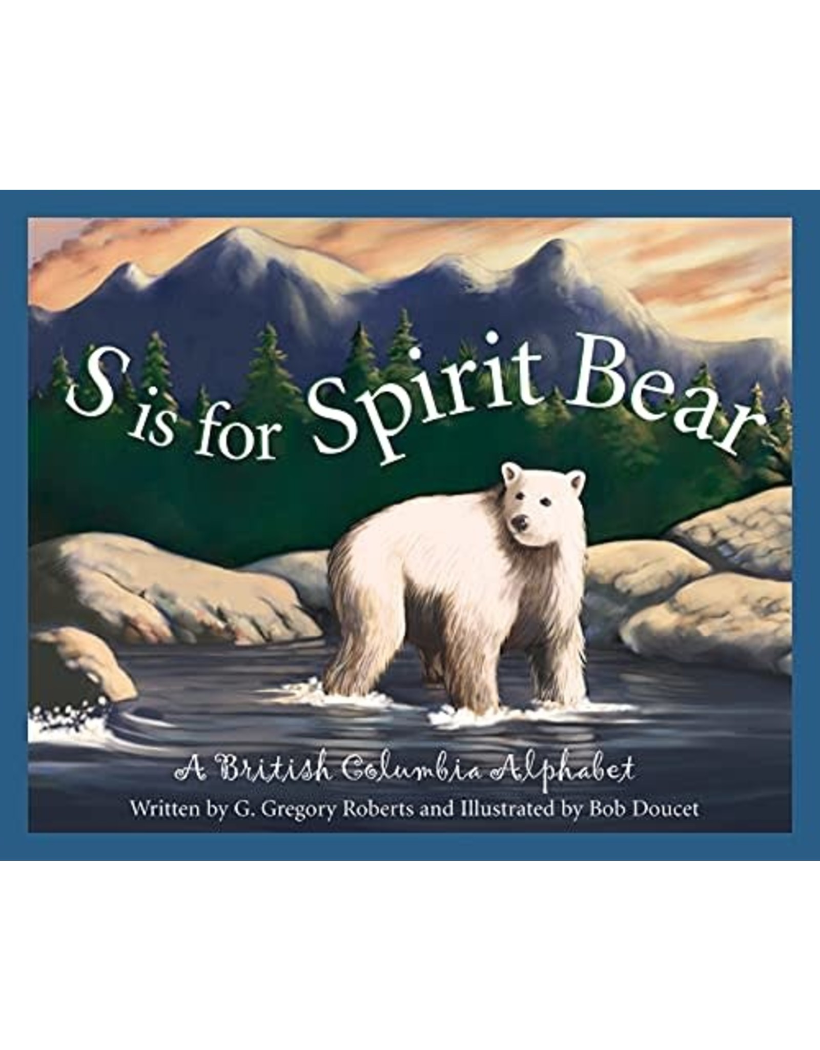 S is for Spirit Bear: A British Columbia Alphabet