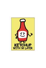 iCreate Ketchup With Ya Later Flat Magnet