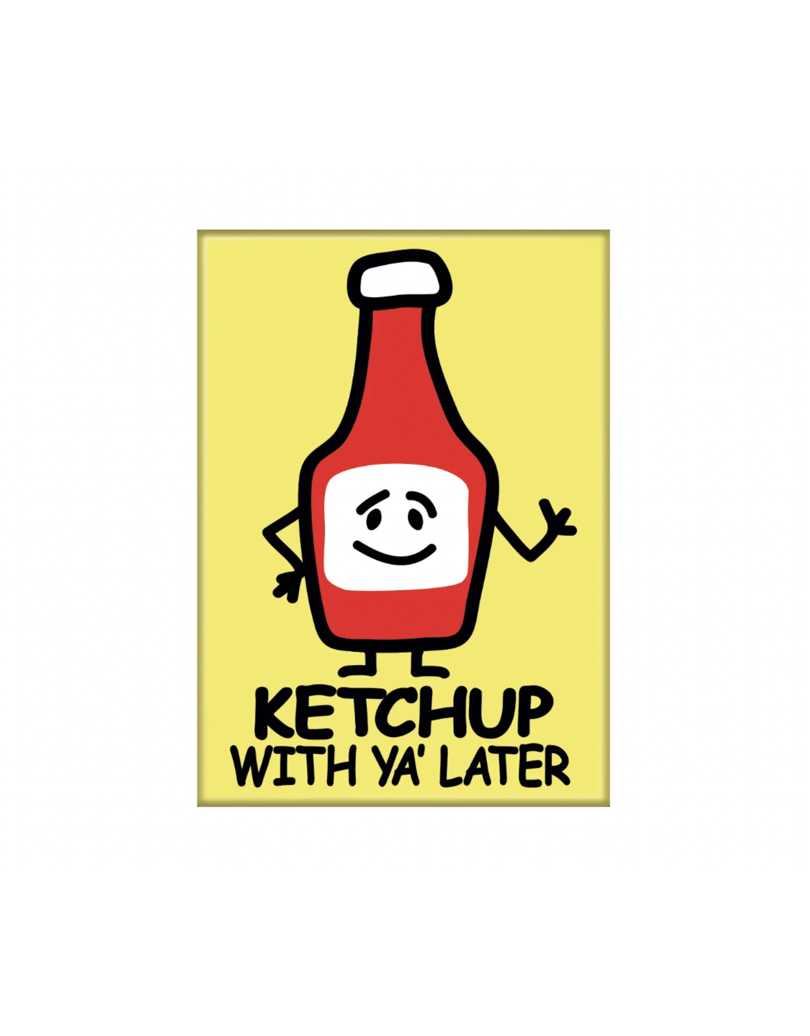 iCreate Ketchup With Ya Later Flat Magnet