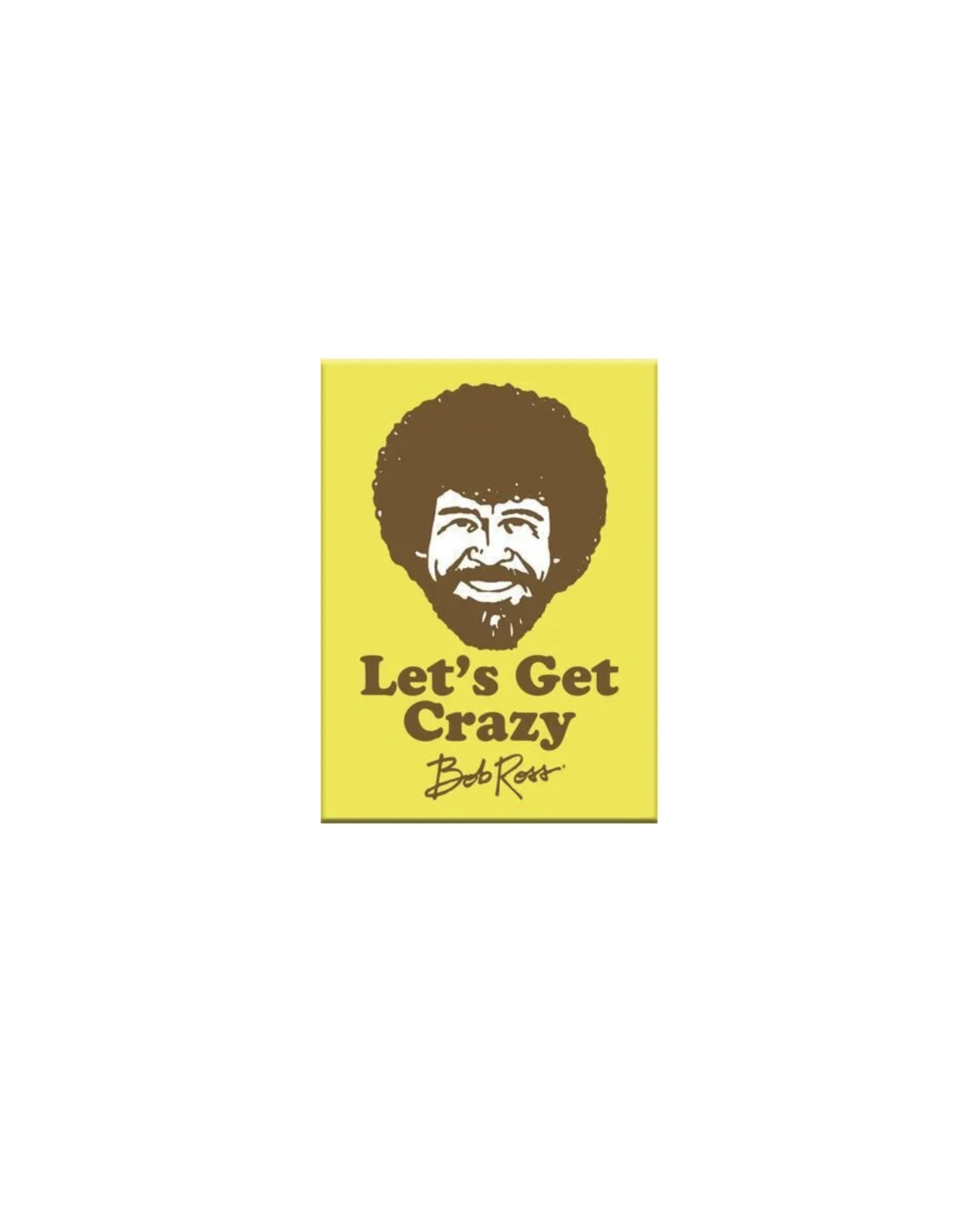 NMR Bob Ross - Let's Get Crazy Flat Magnet